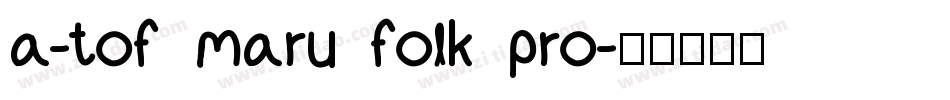 a-tof maru folk pro字体转换